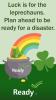 A pot of gold with a leprechaun's hat at the end of a rainbow. Luck is for the leprechauns. Plan ahead to be ready for a disaster.